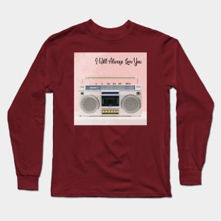 I Wil Always Sing A Love Song Long Sleeve T-Shirt